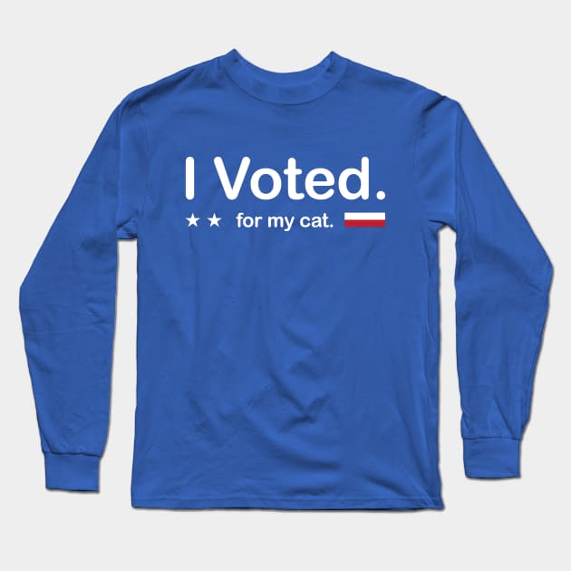 I Voted - for my cat. Long Sleeve T-Shirt by PodDesignShop